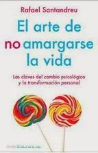 El Arte De No Amargarse La Vida Las Claves Del Cambio Psicologic O Y La Transformacion Personal 9788497545464